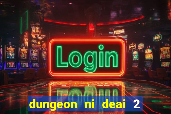 dungeon ni deai 2 temporada dublado meus animes dublado